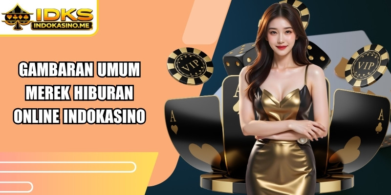 Gambaran umum merek hiburan online Indokasino