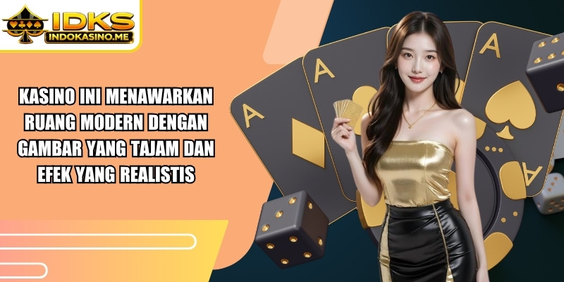 Kasino ini menawarkan ruang modern dengan gambar yang tajam dan efek yang realistis