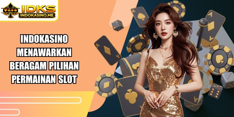 Indokasino menawarkan beragam pilihan permainan slot