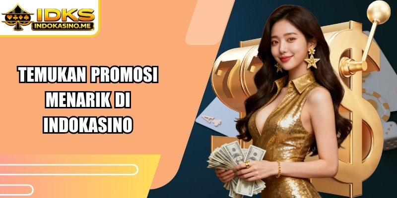 Temukan promosi menarik di Indokasino