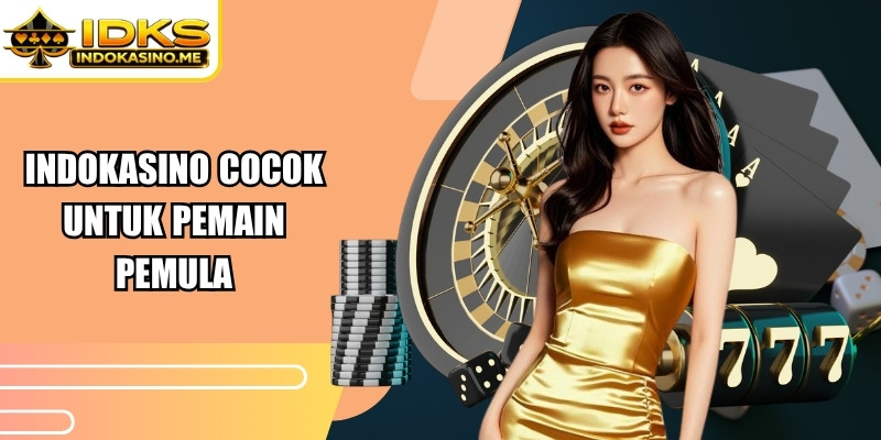 Indokasino cocok untuk pemain pemula