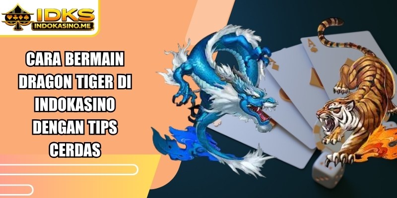 Cara Bermain Dragon Tiger Di Indokasino