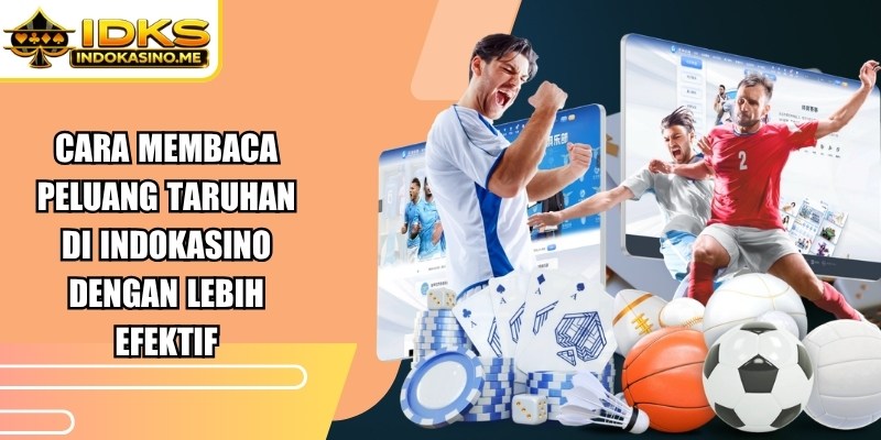 Cara Membaca Peluang Taruhan Di Indokasino