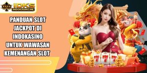 Panduan Slot Jackpot Di Indokasino