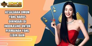 Kesalahan Umum Yang Harus Dihindari Di Indokasino