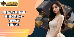 Pengalaman Nyata Di Indokasino